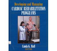 Developing and Managing. Cardiac Rehabilitation Programs - [Human Kinetics]
