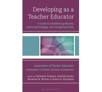 Developing as a Teacher Educator: A Guide to Establishing Identity, Exploring Pedagogy, and Navigating Policy