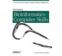 Developing Bioinformatics Computer Skills: An Introduction to Software Tools for Biological Application