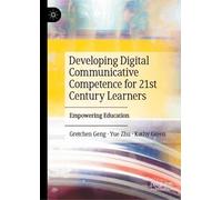 Developing Digital Communicative Competence for 21st Century Learners: Empowering Education