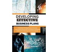 DEVELOPING EFFECTIVE BUSINESS PLANS: A Business Strategy Route to Success. Learn about the process of building a marketing model and producing a business proposal.