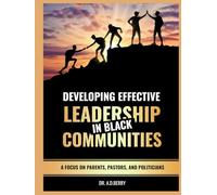 Developing Effective Leadership in Black Communities: Focusing on Parents, Pastors, and Politicians
