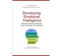 Developing Emotional Intelligence: Practical Skills for Emotional Control, Connection, and Confidence