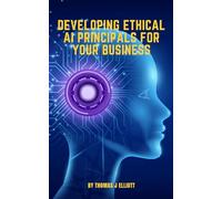 Developing Ethical AI Principals for Your Business
