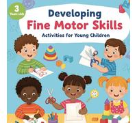 Developing Fine Motor Skills: Activities for Young Children