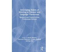 Developing Habits of Noticing in Literacy and Language Classrooms: Research and Practice across Professional Cultures