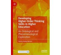 Developing Higher-order Thinking Skills in Higher Education: An Ontological and Phenomenological Exploration