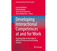 Developing Interactional Competences at and for Work: Analyzing Talk-in-Interaction in different Professional and Training Contexts