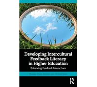 Developing Intercultural Feedback Literacy in Higher Education: Enhancing Feedback Interactions