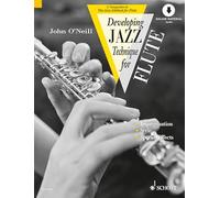 Developing Jazz Technique for Flute: The Jazz Method for Flute: Improvisation - Style - Special effects. Flöte. Ausgabe mit Online-Audiodatei.