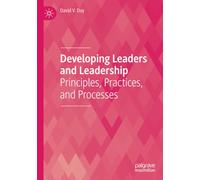 Developing Leaders and Leadership: Principles, Practices, and Processes