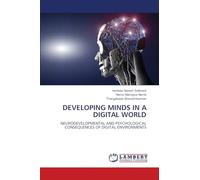 DEVELOPING MINDS IN A DIGITAL WORLD: NEURODEVELOPMENTAL AND PSYCHOLOGICAL CONSEQUENCES OF DIGITAL ENVIRONMENTS