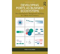 Developing Ports as Business Ecosystems: Port Development, Management and Policy for a Better Ports Industry
