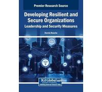 Developing Resilient and Secure Organizations: Leadership and Securi (Tascabile)