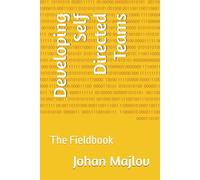 Developing Self Directed Teams: The Fieldbook