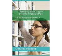 Developing Social Support Systems in Palliative Care: A Practical Step-by-Step Approach: 14