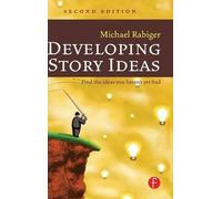 Developing Story Ideas by Michael Rabiger (2015-11-26)