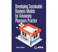 Developing Sustainable Business Models for Advancing Pharmacy Practice