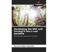 Developing the DRC and turning it into a real paradise: Practical guide to development in the DRC