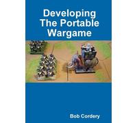 Developing The Portable Wargame - Cordery Bob