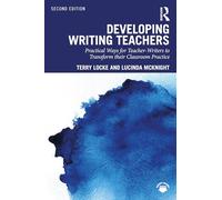 Developing Writing Teachers: Practical Ways for Teacher-Writers to Transform their Classroom Practice