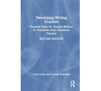 Developing Writing Teachers: Practical Ways for Teacher-Writers to Transform their Classroom Practice