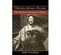 Developing Zeami: The Noh Actor's Attunement in Practice