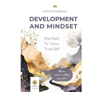 Development and Mindset: The Path to Your True Self: All You Need Is Within You: A Workbook Series for Self-Discovery