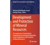Development and Protection of Mineral Resources: The Application of Geotechnical Engineering and Geological Exploration in the Development and Protection of Mineral Resources