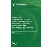 Development, Characterization, and Application of Bioactive Peptides, Diagnostic Biomarkers, and Pharmaceutical Proteins
