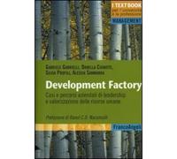 Development factory. Casi e percorsi aziendali di leadership e valorizzazione delle risorse umane