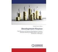 Development Finance: The Dynamics of External Development Finance, Domestic Resource Mobilization, and Fiscal Incentives in Ethiopia.