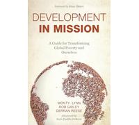 Development in Mission: A Guide for Transforming Global Poverty and Ourselves