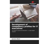 Development of competency profiles for IT executives: as a basis for personnel decisions - a case-based analysis