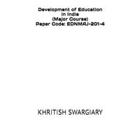 Development of Education in India (Major Course) Paper Code: EDNMAJ-201-4