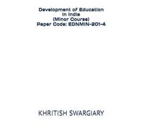 Development of Education in India (Minor Course) Paper Code: EDNMIN-201-4