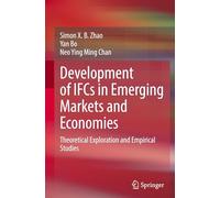 Development of Ifcs in Emerging Markets and Economies: Theoretical Exploration and Empirical Studies