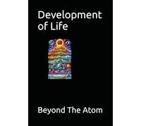 Development of Life: Beyond The Atom