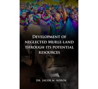 Development of Neglected Murle-Land Through Its Potential Resources