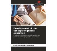 Development of the concept of general education: A theoretical comparison between Wilhelm von Humboldt and Wolfgang Klafki's central theses