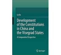 Development of the Constitutions in China and the Visegrad States: A Comparative Perspective