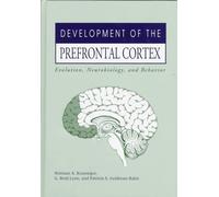 Development of the Prefrontal Cortex: Evolution, Neurobiology, and Behavior