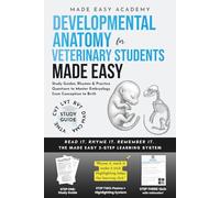 Developmental Anatomy for Veterinary Students Made Easy: Study Guides, Rhymes & Practice Questions to Master Embryology from Conception to Birth | LVT, CVT, DVM, CMA and VNTE Test Prep Study Guide