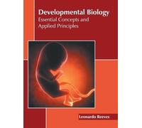 Developmental Biology: Essential Concepts and Applied Princip (Copertina rigida)