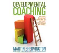Developmental Coaching: A Personal Development Programme for Executives, Professionals and Coaches