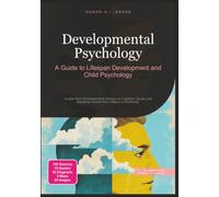 Developmental Psychology: A Guide to Lifespan Development and Child Psychology