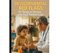 Developmental Red Flags: 10 Things to Discuss with Your Paediatrician