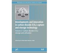 Developments and Innovation in Carbon Dioxide (CO2) Capture and Storage Technology: Carbon Dioxide (Co2) Storage and Utilisation