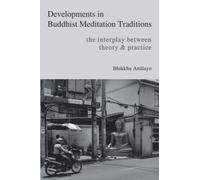 Developments in Buddhist Meditation Traditions: The Interplay between Theory and Practice