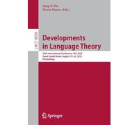 Developments in Language Theory: 29th International Conference, Dlt 2025, Seoul, South Korea, August 19-22, 2025, Proceedings: 16036